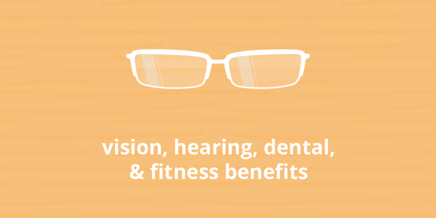 Vision, Hearing, Dental, and Fitness Benefits